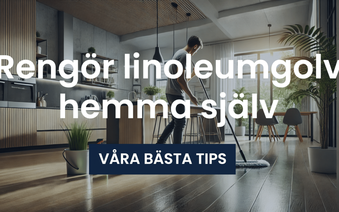 Guide: Rengöra linoleumgolv själv