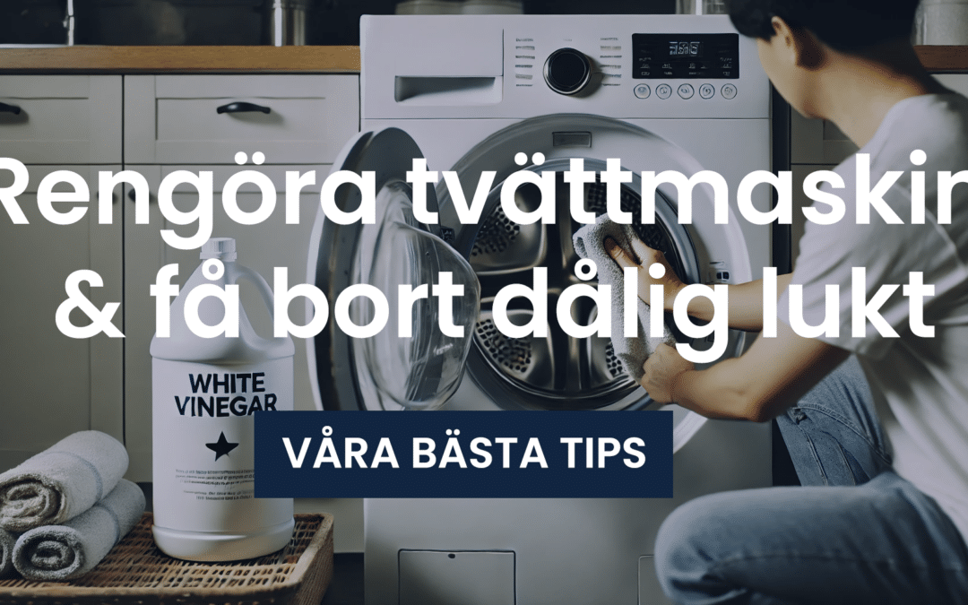 Guide: Rengöra tvättmaskin & få bort dålig lukt