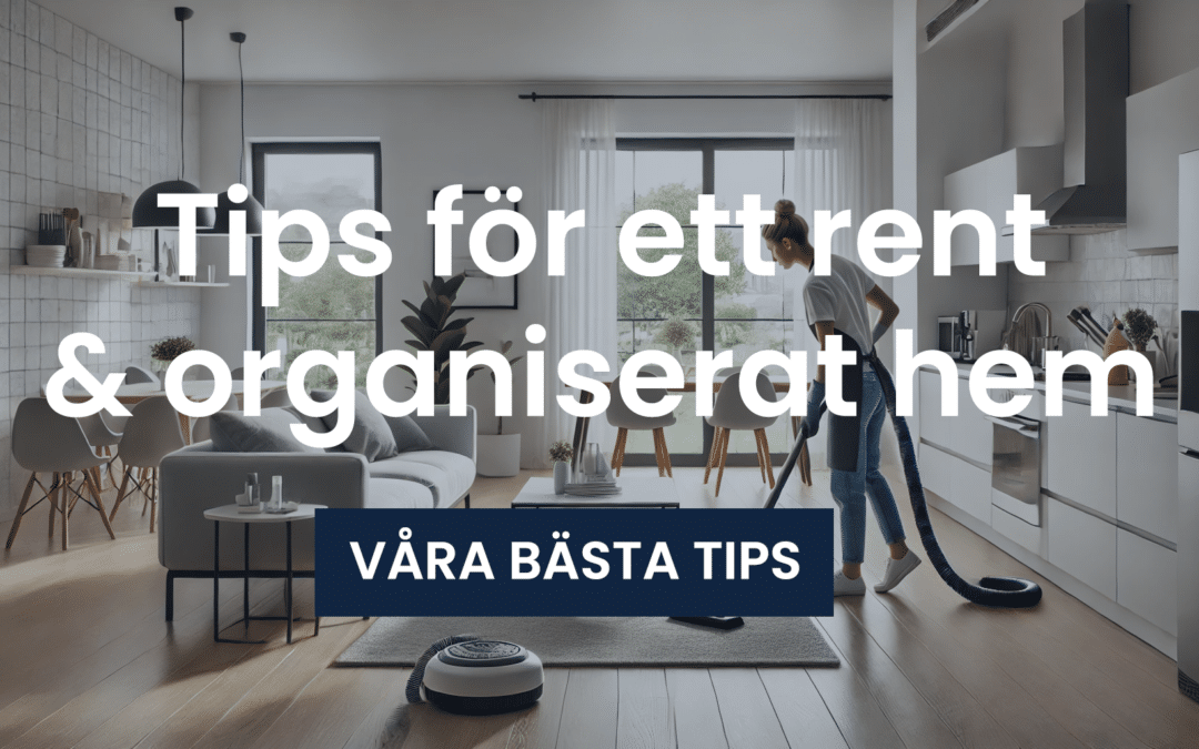 Städtips för ett rent & organiserat hem