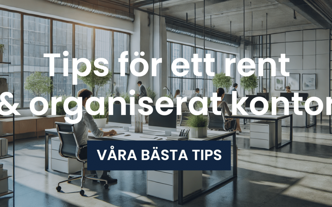 Städtips för ett rent & organiserat kontor