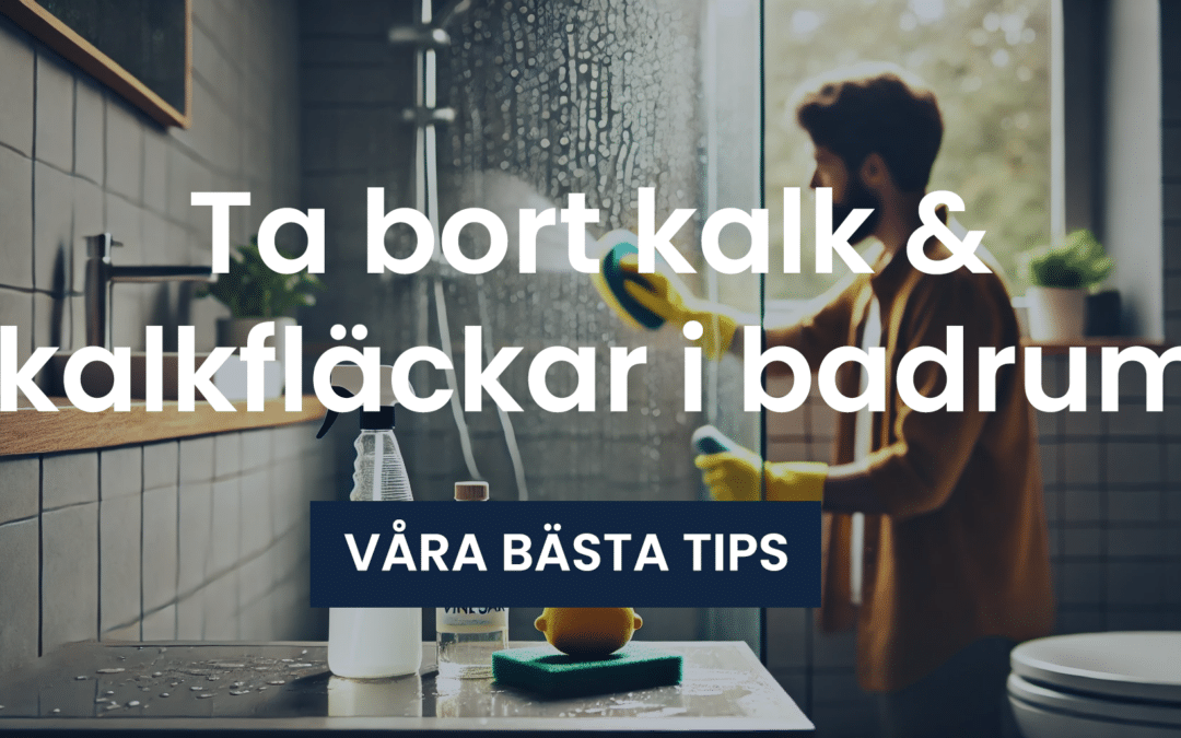 Guide: Ta bort kalk & kalkfläckar i badrummet